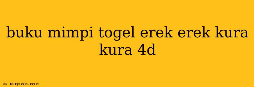 Buku Mimpi Togel Erek Erek Kura Kura 4d