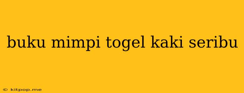 Buku Mimpi Togel Kaki Seribu