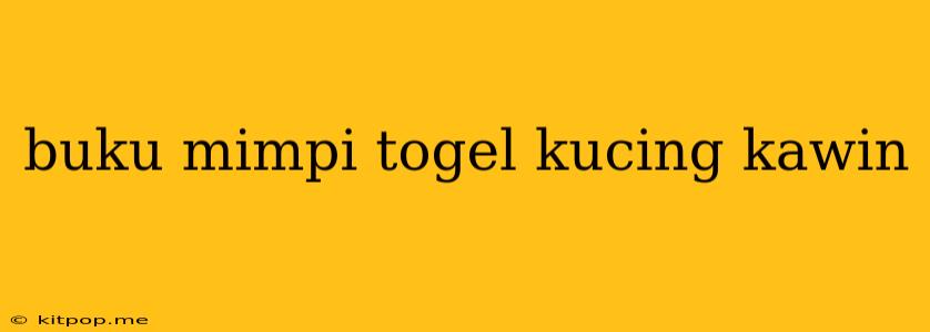 Buku Mimpi Togel Kucing Kawin