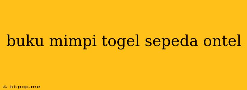 Buku Mimpi Togel Sepeda Ontel