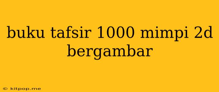 Buku Tafsir 1000 Mimpi 2d Bergambar