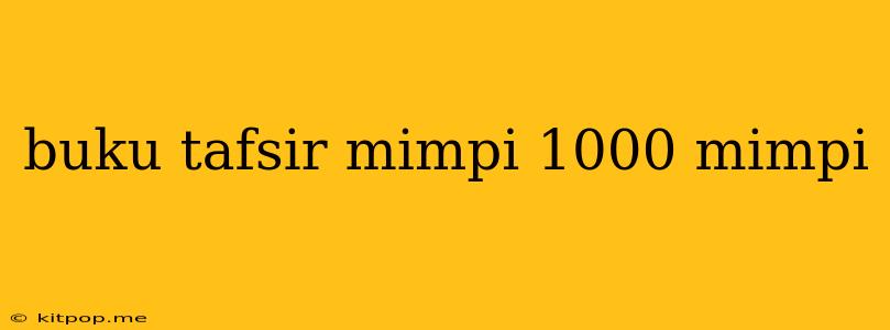 Buku Tafsir Mimpi 1000 Mimpi