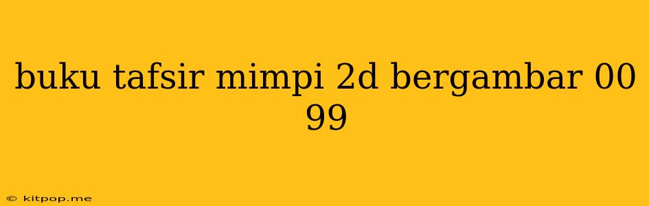 Buku Tafsir Mimpi 2d Bergambar 00 99