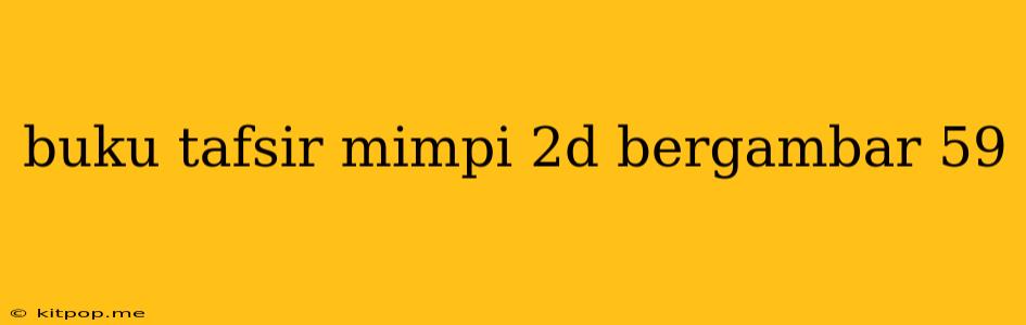 Buku Tafsir Mimpi 2d Bergambar 59