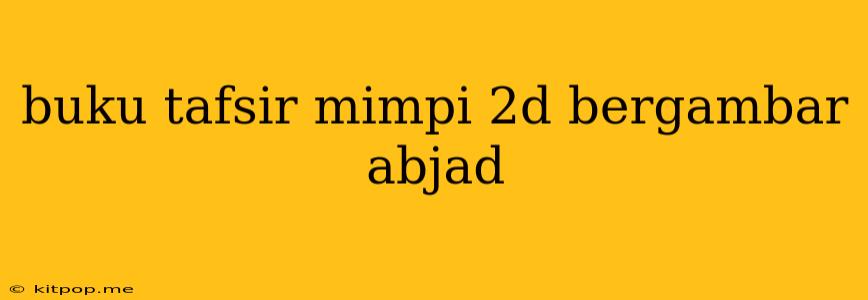 Buku Tafsir Mimpi 2d Bergambar Abjad