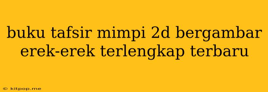 Buku Tafsir Mimpi 2d Bergambar Erek-erek Terlengkap Terbaru