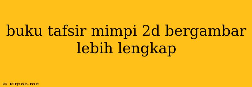 Buku Tafsir Mimpi 2d Bergambar Lebih Lengkap