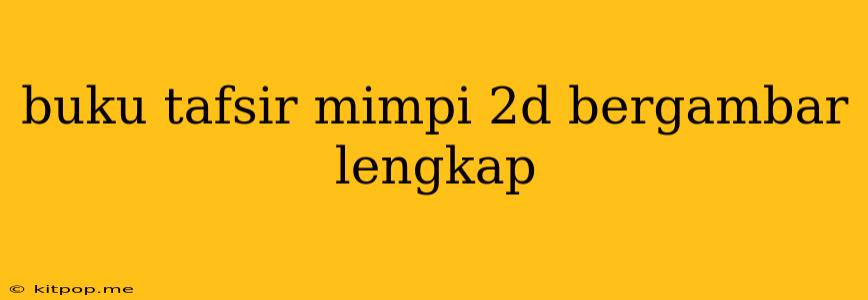 Buku Tafsir Mimpi 2d Bergambar Lengkap