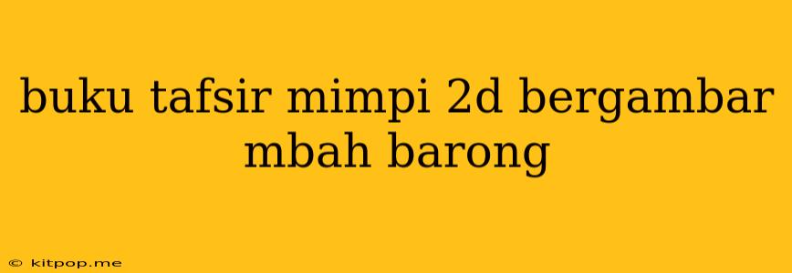 Buku Tafsir Mimpi 2d Bergambar Mbah Barong