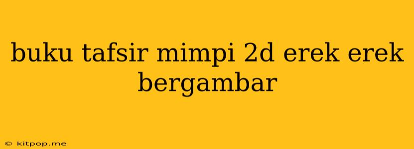 Buku Tafsir Mimpi 2d Erek Erek Bergambar