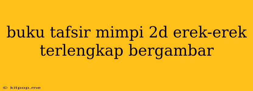 Buku Tafsir Mimpi 2d Erek-erek Terlengkap Bergambar