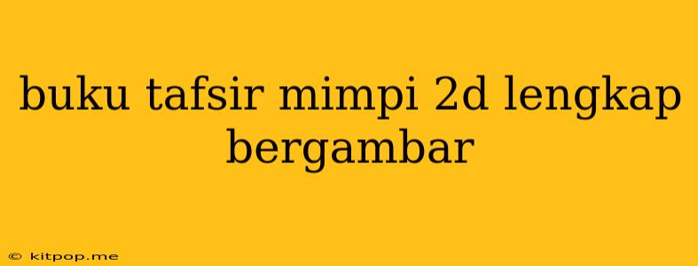 Buku Tafsir Mimpi 2d Lengkap Bergambar