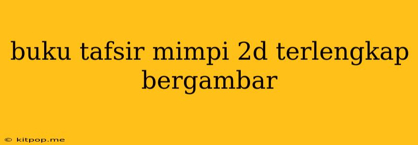 Buku Tafsir Mimpi 2d Terlengkap Bergambar