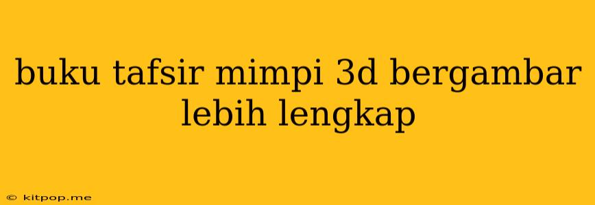 Buku Tafsir Mimpi 3d Bergambar Lebih Lengkap