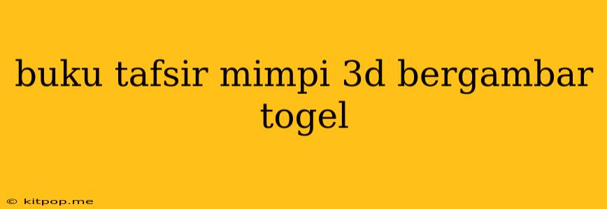 Buku Tafsir Mimpi 3d Bergambar Togel