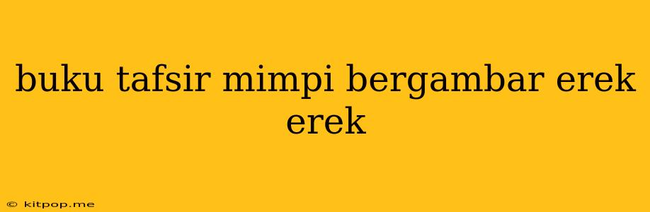 Buku Tafsir Mimpi Bergambar Erek Erek