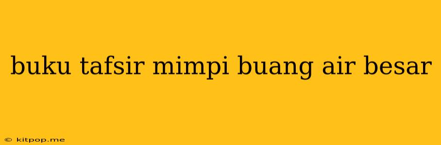 Buku Tafsir Mimpi Buang Air Besar