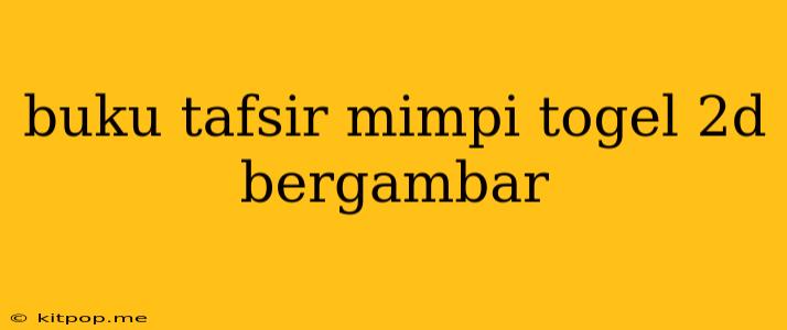 Buku Tafsir Mimpi Togel 2d Bergambar