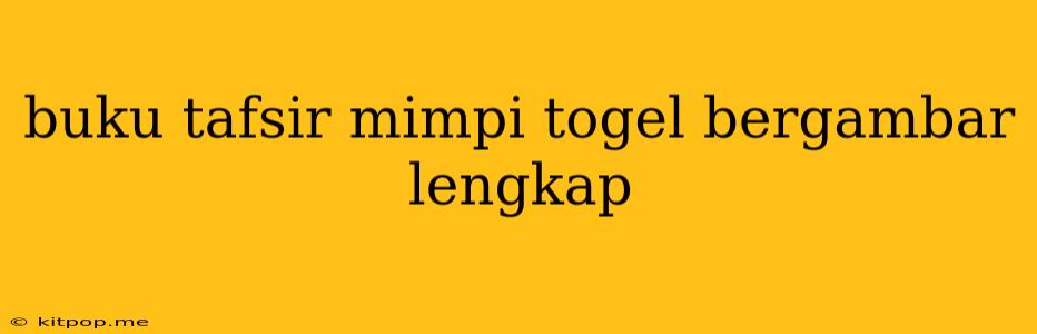 Buku Tafsir Mimpi Togel Bergambar Lengkap