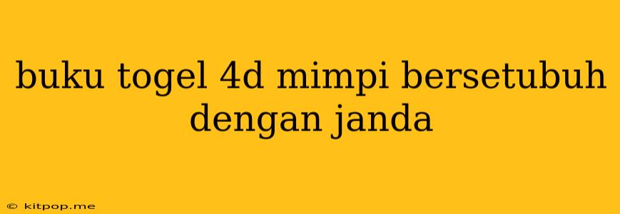 Buku Togel 4d Mimpi Bersetubuh Dengan Janda