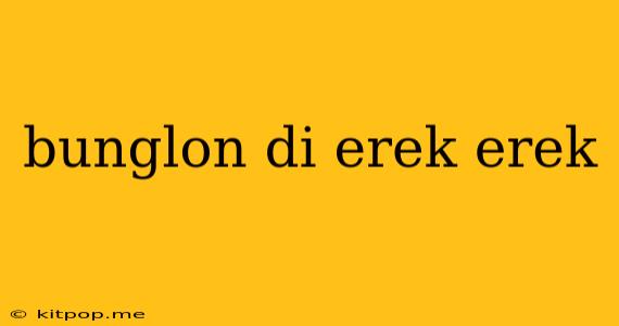 Bunglon Di Erek Erek