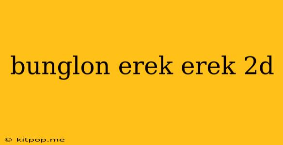 Bunglon Erek Erek 2d