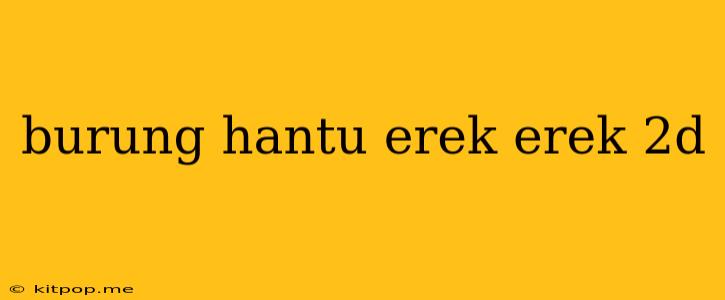 Burung Hantu Erek Erek 2d