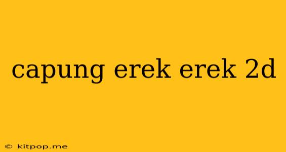 Capung Erek Erek 2d