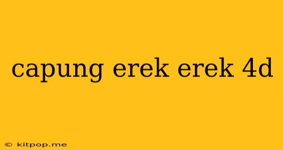 Capung Erek Erek 4d