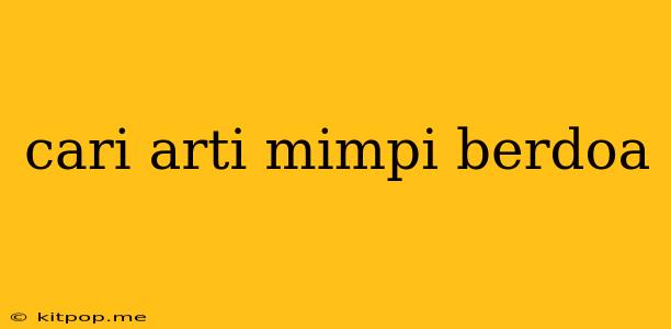 Cari Arti Mimpi Berdoa