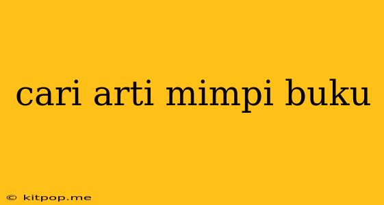 Cari Arti Mimpi Buku