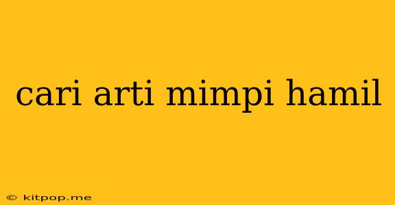 Cari Arti Mimpi Hamil