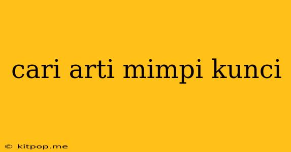 Cari Arti Mimpi Kunci