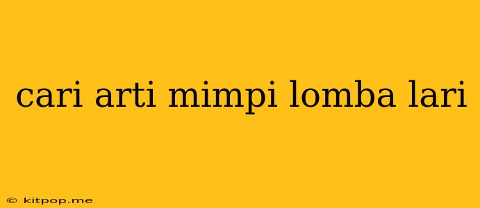 Cari Arti Mimpi Lomba Lari