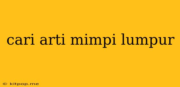 Cari Arti Mimpi Lumpur