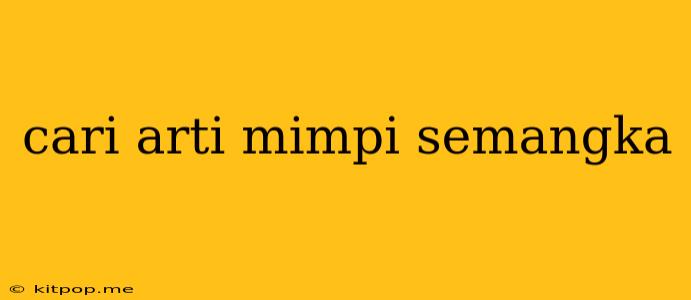 Cari Arti Mimpi Semangka