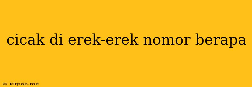 Cicak Di Erek-erek Nomor Berapa