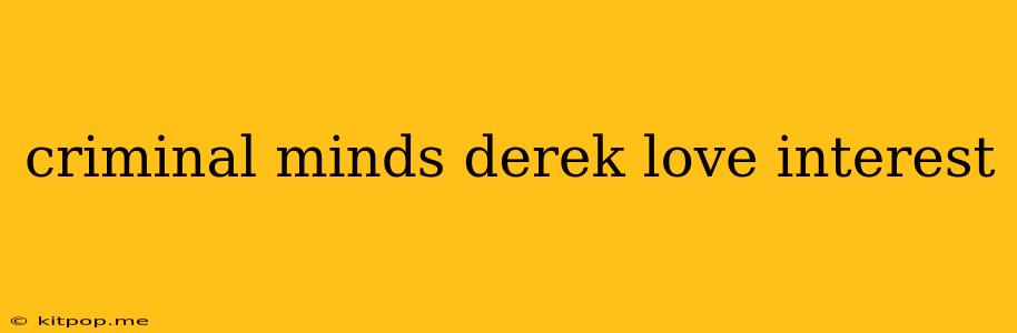 Criminal Minds Derek Love Interest