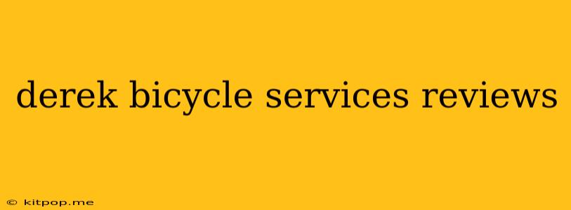 Derek Bicycle Services Reviews