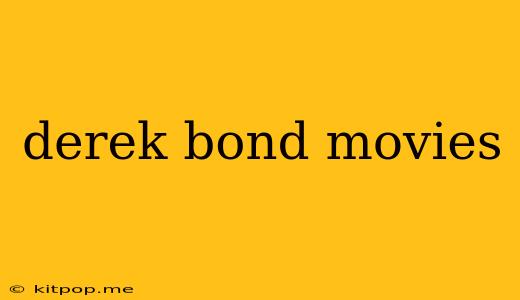 Derek Bond Movies