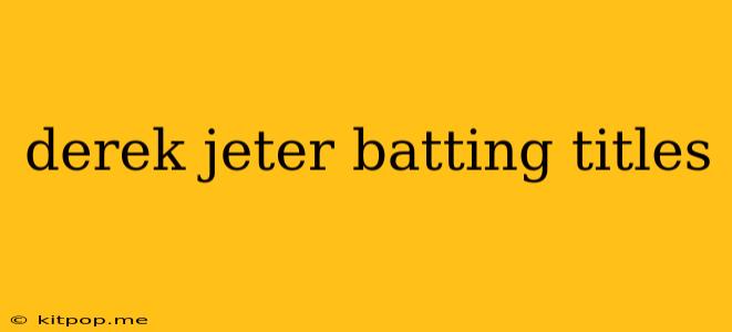 Derek Jeter Batting Titles