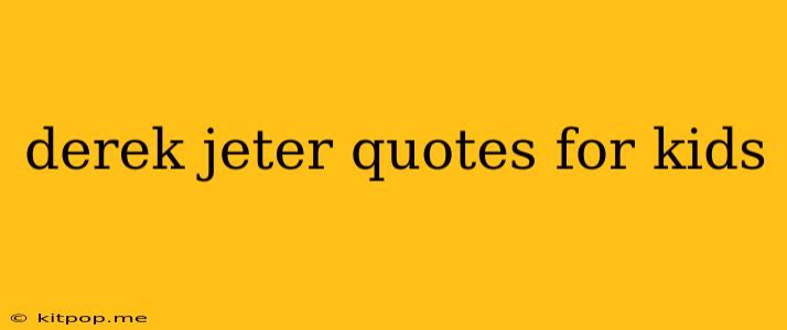 Derek Jeter Quotes For Kids