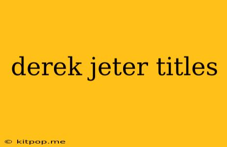 Derek Jeter Titles