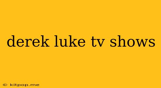 Derek Luke Tv Shows