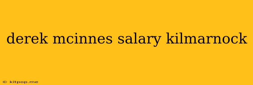 Derek Mcinnes Salary Kilmarnock