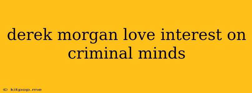 Derek Morgan Love Interest On Criminal Minds