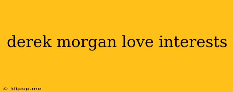 Derek Morgan Love Interests