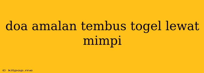 Doa Amalan Tembus Togel Lewat Mimpi