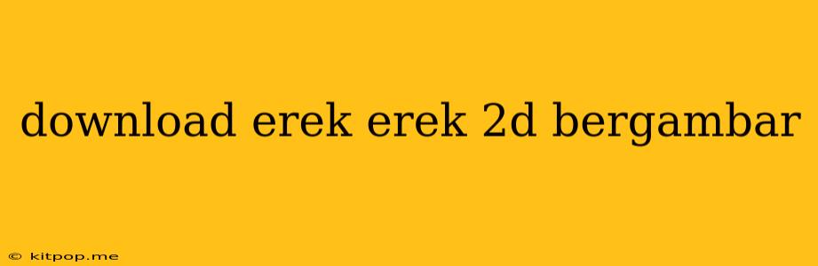 Download Erek Erek 2d Bergambar