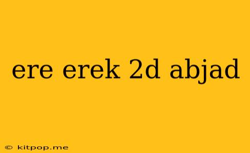 Ere Erek 2d Abjad